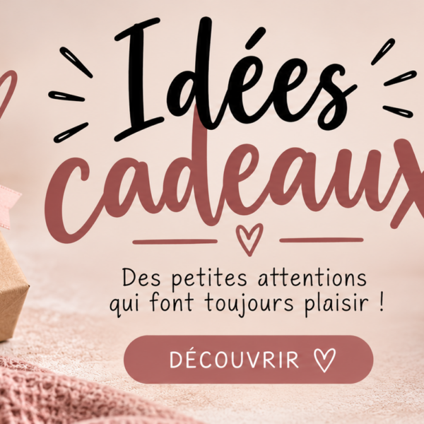 Idées cadeaux
